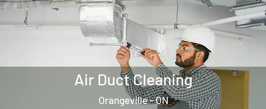  Air Duct Cleaning Orangeville - ON