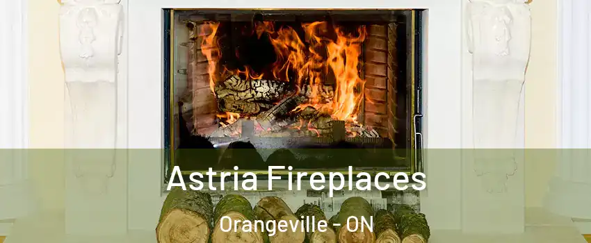  Astria Fireplaces Orangeville - ON