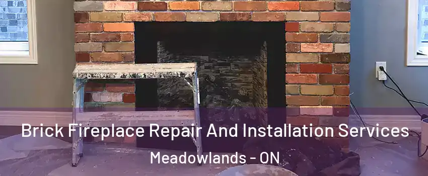  Brick Fireplace Repair And Installation Services Meadowlands - ON