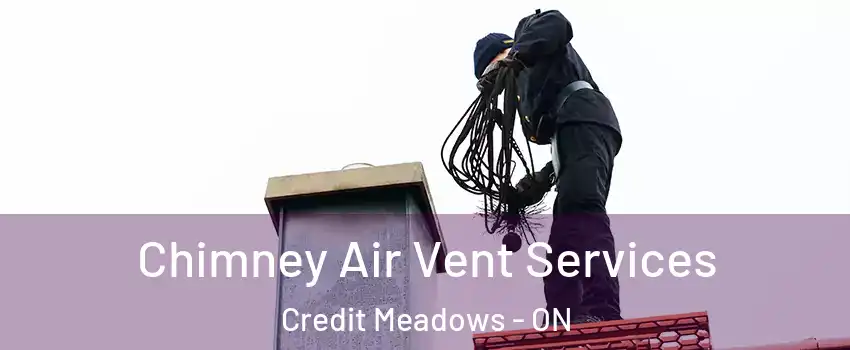  Chimney Air Vent Services Credit Meadows - ON