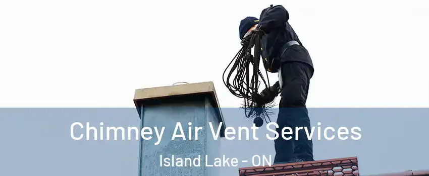  Chimney Air Vent Services Island Lake - ON