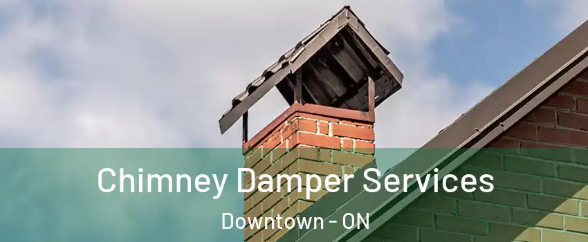  Chimney Damper Services Downtown - ON
