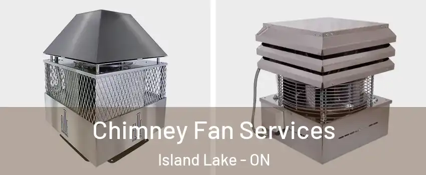  Chimney Fan Services Island Lake - ON