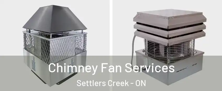  Chimney Fan Services Settlers Creek - ON