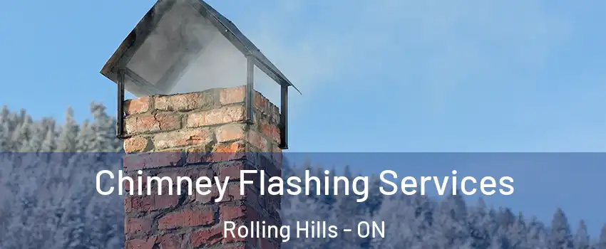 Chimney Flashing Services Rolling Hills - ON