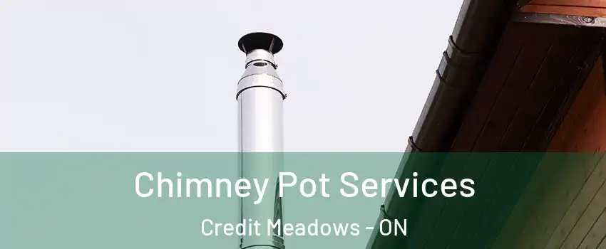  Chimney Pot Services Credit Meadows - ON