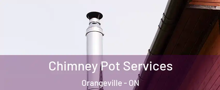  Chimney Pot Services Orangeville - ON