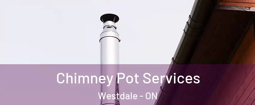  Chimney Pot Services Westdale - ON