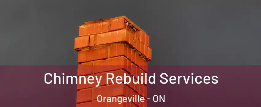  Chimney Rebuild Services Orangeville - ON