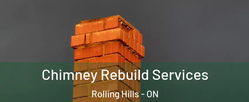  Chimney Rebuild Services Rolling Hills - ON