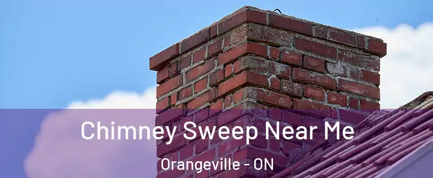  Chimney Sweep Near Me Orangeville - ON