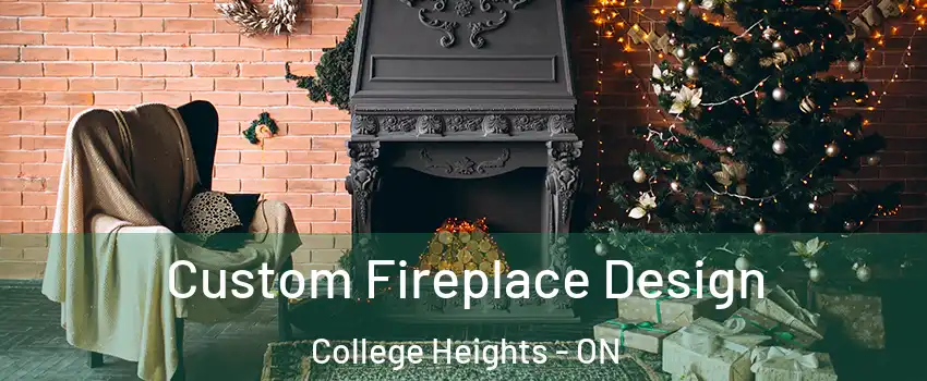  Custom Fireplace Design College Heights - ON