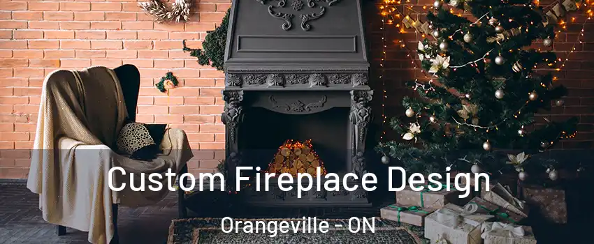  Custom Fireplace Design Orangeville - ON