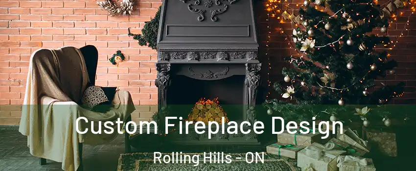  Custom Fireplace Design Rolling Hills - ON
