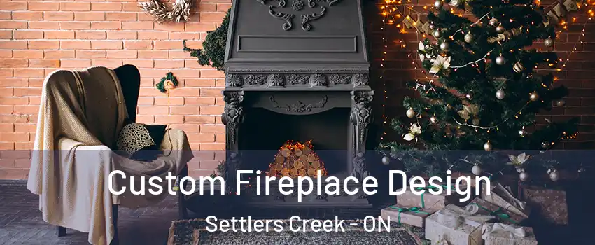  Custom Fireplace Design Settlers Creek - ON