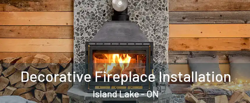  Decorative Fireplace Installation Island Lake - ON