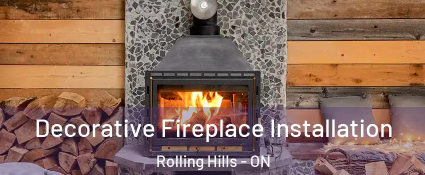  Decorative Fireplace Installation Rolling Hills - ON