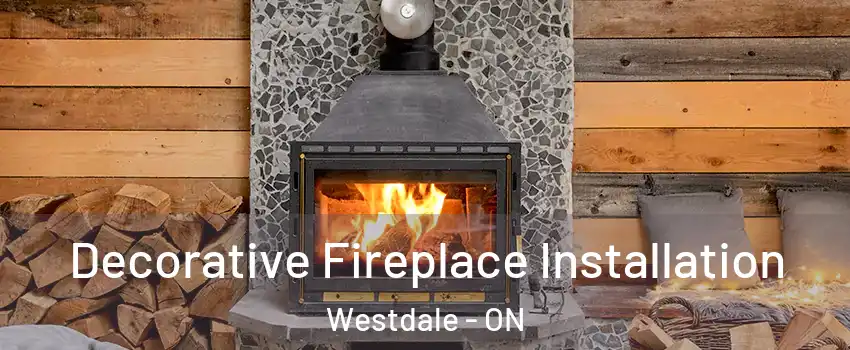  Decorative Fireplace Installation Westdale - ON