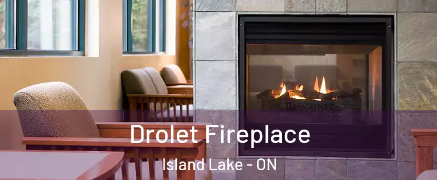 Drolet Fireplace Island Lake - ON