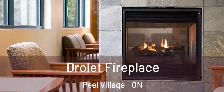 Drolet Fireplace Peel Village - ON