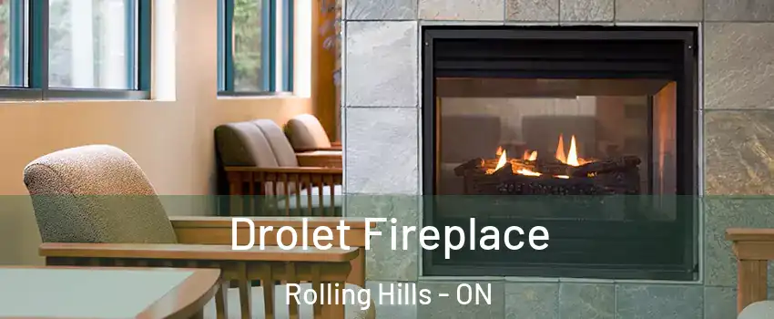  Drolet Fireplace Rolling Hills - ON