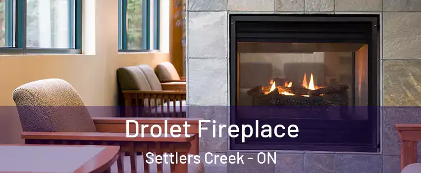 Drolet Fireplace Settlers Creek - ON