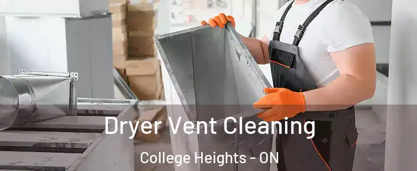  Dryer Vent Cleaning College Heights - ON