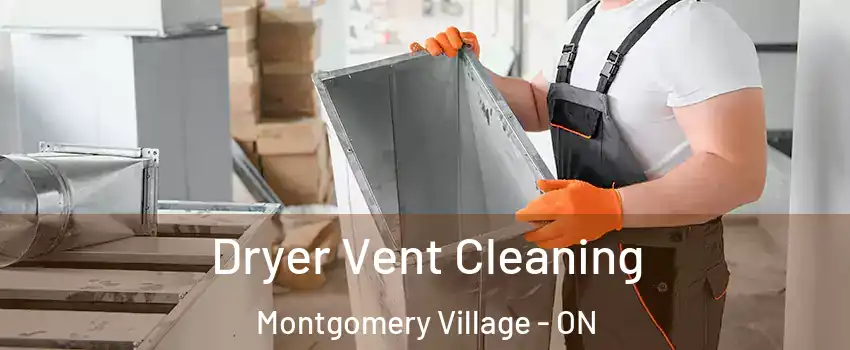  Dryer Vent Cleaning Montgomery Village - ON