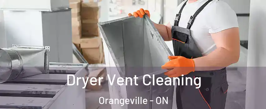  Dryer Vent Cleaning Orangeville - ON