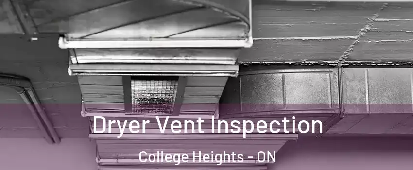  Dryer Vent Inspection College Heights - ON