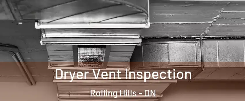  Dryer Vent Inspection Rolling Hills - ON