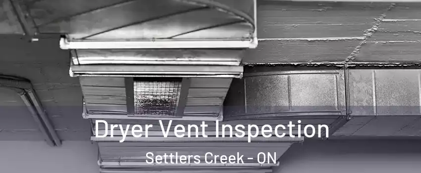  Dryer Vent Inspection Settlers Creek - ON