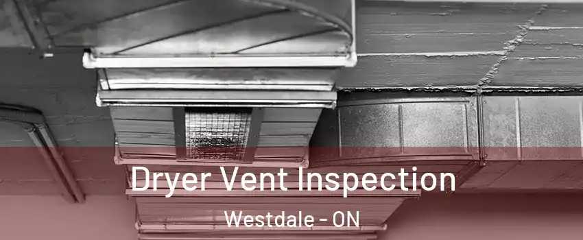  Dryer Vent Inspection Westdale - ON