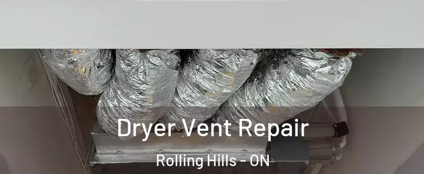  Dryer Vent Repair Rolling Hills - ON