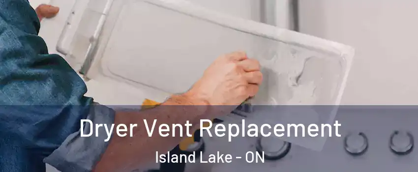  Dryer Vent Replacement Island Lake - ON