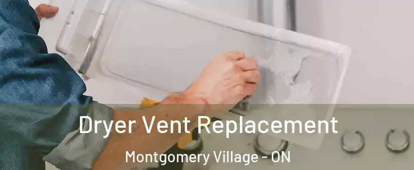  Dryer Vent Replacement Montgomery Village - ON