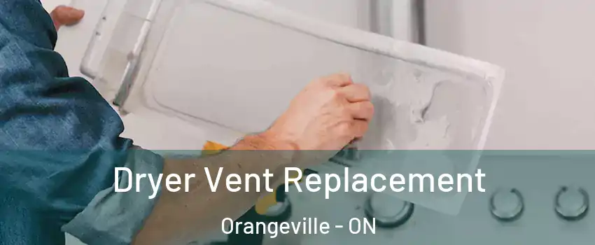  Dryer Vent Replacement Orangeville - ON