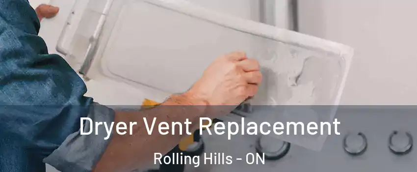  Dryer Vent Replacement Rolling Hills - ON