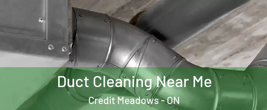  Duct Cleaning Near Me Credit Meadows - ON