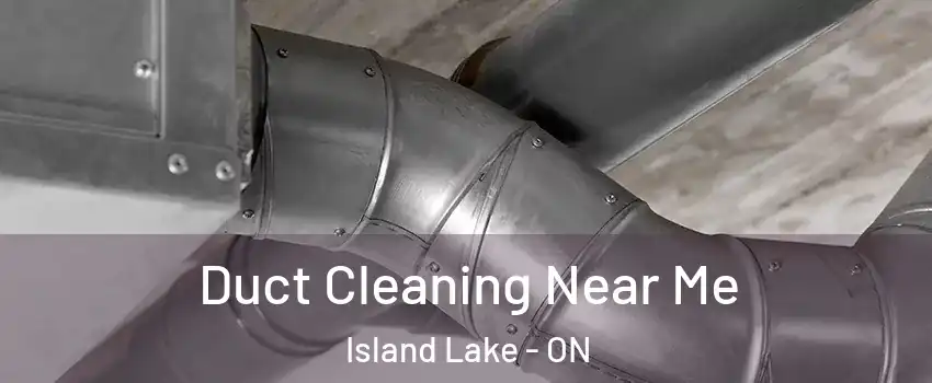  Duct Cleaning Near Me Island Lake - ON
