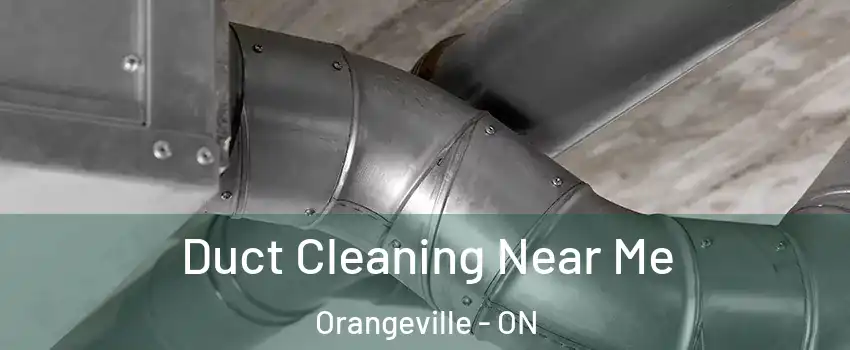  Duct Cleaning Near Me Orangeville - ON
