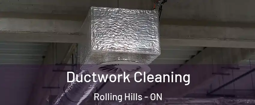  Ductwork Cleaning Rolling Hills - ON