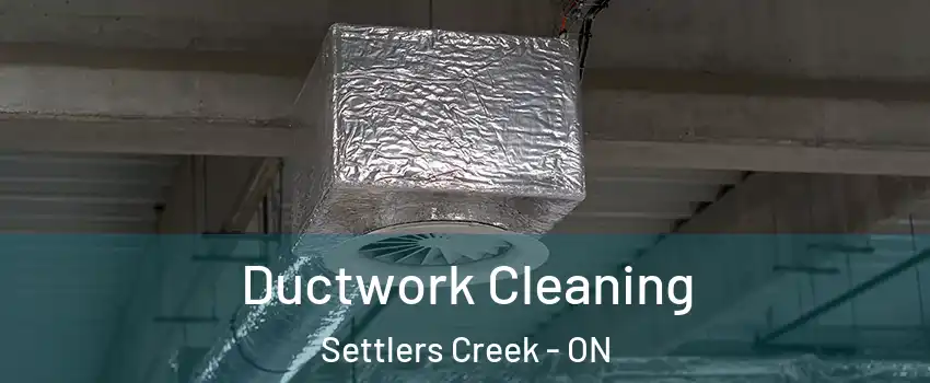  Ductwork Cleaning Settlers Creek - ON