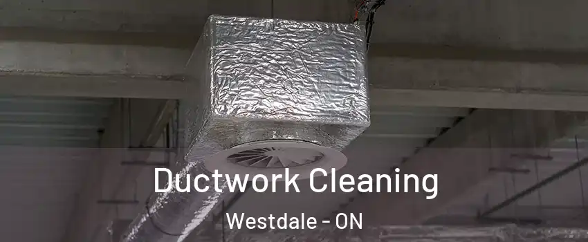  Ductwork Cleaning Westdale - ON