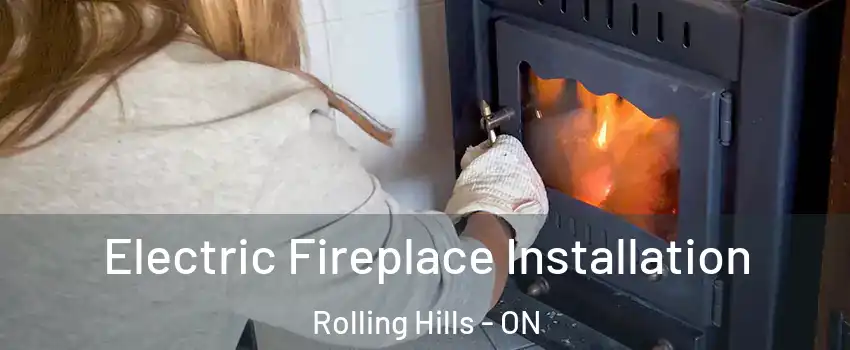  Electric Fireplace Installation Rolling Hills - ON