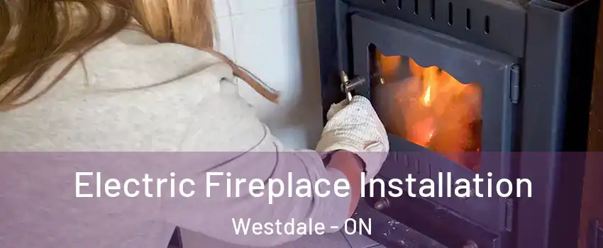  Electric Fireplace Installation Westdale - ON