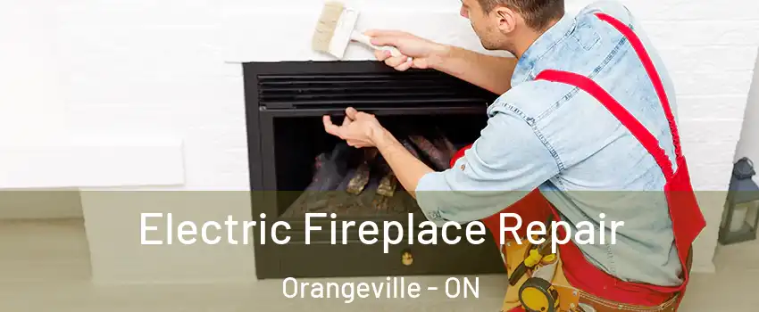  Electric Fireplace Repair Orangeville - ON