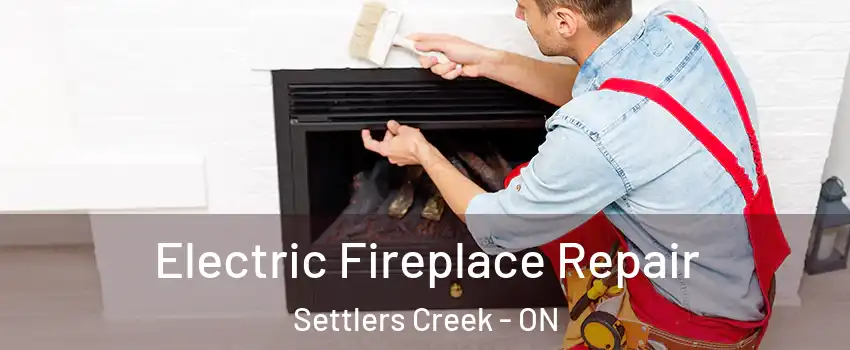  Electric Fireplace Repair Settlers Creek - ON