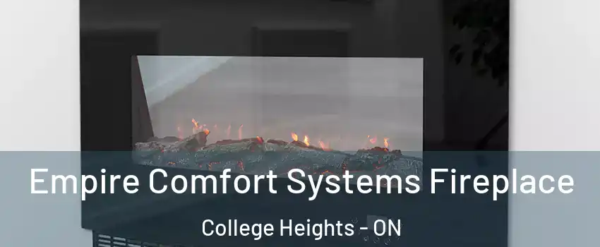 Empire Comfort Systems Fireplace College Heights - ON