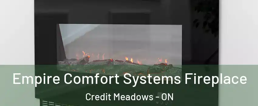 Empire Comfort Systems Fireplace Credit Meadows - ON